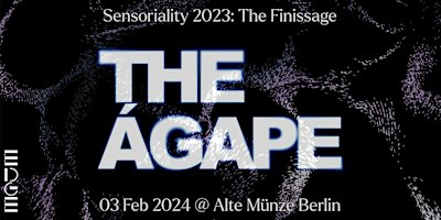 Sensoriality Finissage: The Ágape | Alte Münze