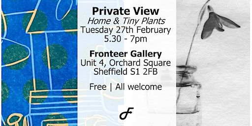 Private View - 'Home' and 'Tiny Plants' | Fronteer Gallery
