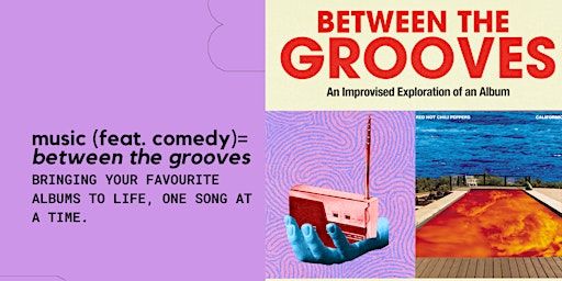 Between the Grooves: Comedy Inspired by An Album | Sweet Action Theatre, Shaw Street, Toronto, ON, Canada