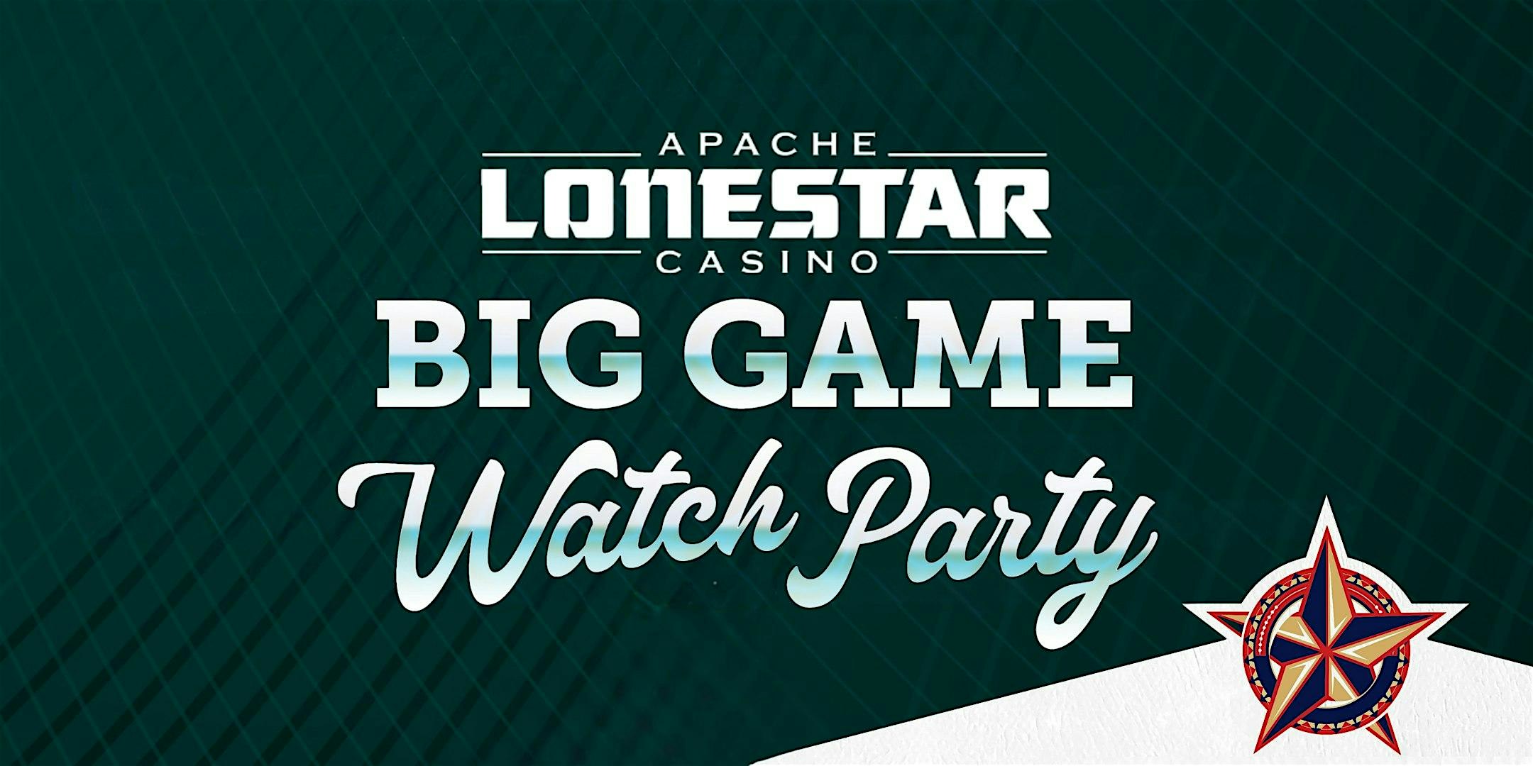 Lonestar Big Game Watch Party | Apache Lonestar Casino