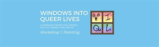 Windows Into Queer Lives Workshop 1: Painting | East Creek Community Centre