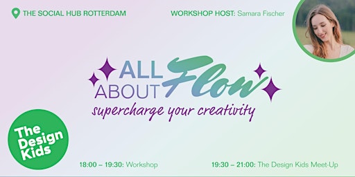 The Design Kids Rotterdam: ALL ABOUT FLOW Workshop + Drinks | The Social Hub Rotterdam