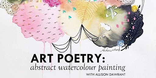 Art Poetry: Abstract Watercolour Painting with Allison Dawrant | Kensington Art Supply & Instruction