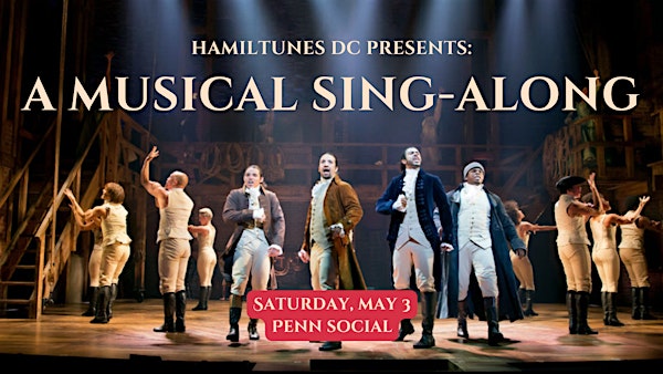 Hamiltunes DC presents: A Hamilton Sing-Along | Penn Social