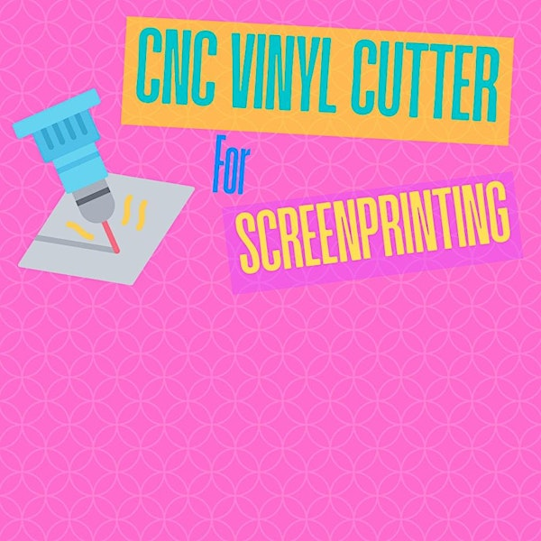 CNC Vinyl Cutter for Screenprinting Training x Oakland | Prototype PGH
