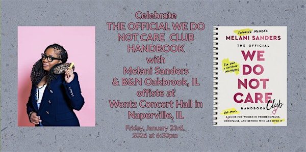 Celebrate THE OFFICIAL WE DO NOT CARE CLUB HANDBOOK with Melani Sanders! | Wentz Concert Hall & Fine Arts Center