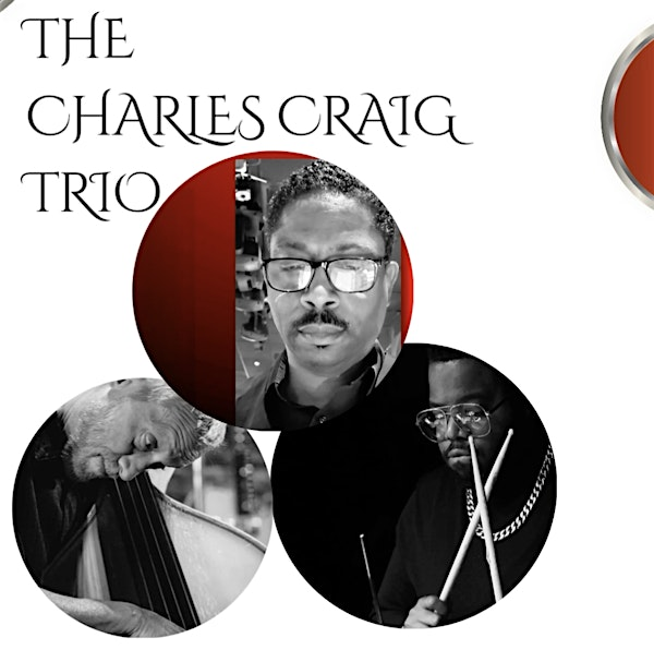 Jazz Classics with The Charles Craig Trio | Harvey B. Gantt Center for African-American Arts + Culture