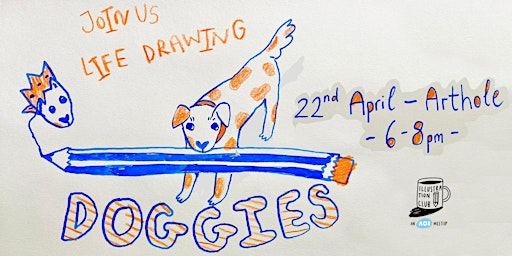 Life Drawing Doggies / Illustration Club / Cardiff illustrator meet-up | ArtHole CIC