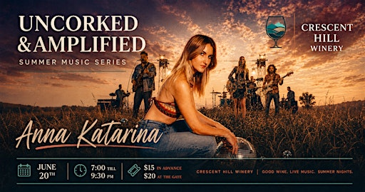 Uncorked & Amplified: Anna Katarina (Full Band)Live at Crescent Hill Winery | Crescent Hill Winery