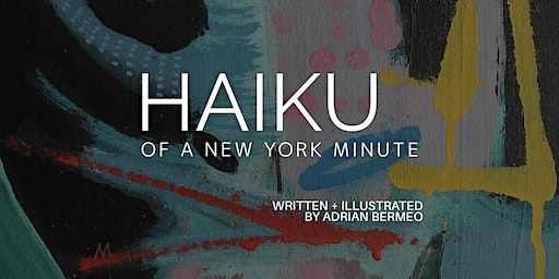 Haiku of A New York Minute: 2 Night Solo Exhibithon and Book Launch Event (New York) | All Street NYC