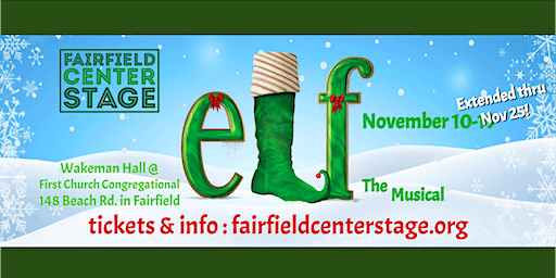 Fairfield Center Stage presents ELF THE MUSICAL - Fri Nov 17 @ 7:30pm | First Church Congregational