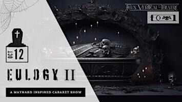 EULOGY II - A Maynard Inspired Cabaret Show | Flux Vertical Theatre