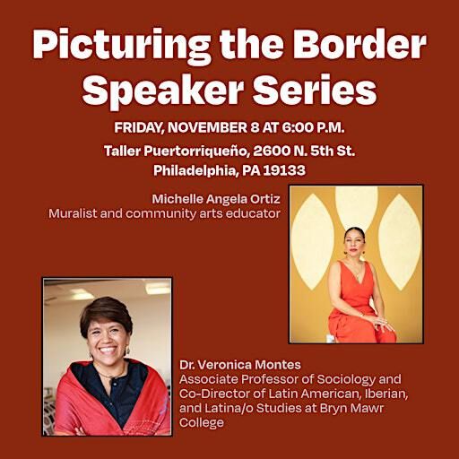 Picturing the Border Series: Michelle Angela Ortiz and Dr. Veronica Montes | Taller Puertorriqueno, Inc