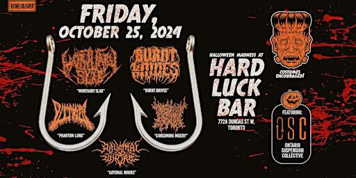 Mortuary Slab, Burnt Knives, Phantom lung. Consuming Misery, Abysmal Whore | Hard Luck Bar