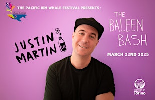The BALEEN BASH presents : JUSTIN MARTIN | Tofino Community Hall and Emergency Reception Centre