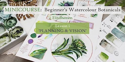 Beginner's Watercolour Botanicals LESSON i 'Planning & Vision', Eindhoven | Studio 52, 2nd Floor, Apparatenfabriek, Torenallee 26,