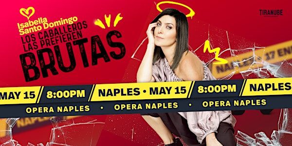 Los Caballeros Las Prefieren Brutas Naples | Opera Naples