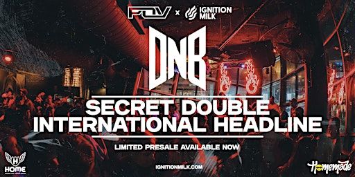 Ignition Milk X POV presents SECRET DOUBLE HEADLINER | Home Main Venue