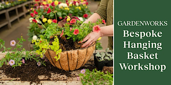 Bespoke Hanging Basket Workshop at GARDENWORKS Penticton | GARDENWORKS Penticton