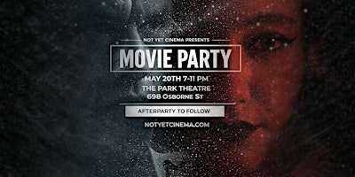 Not Yet Cinema Movie Party | 698 Osborne St
