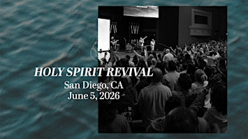 Holy Spirit Revival - San Diego | June 5th, 2026 | Word of Life Worship Center