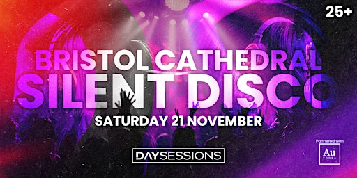 DAY SESSIONS Presents: SILENT DISCO - Bristol - 2026 | Bristol Cathedral