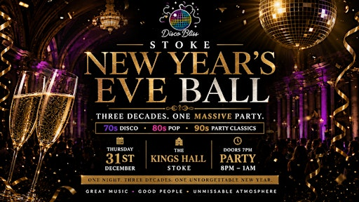 Disco Bliss New Year’s Eve Ball – Stoke On Trent  | King's Hall | The Kings Hall