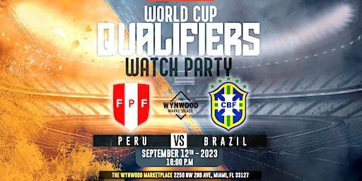 World Cup Qualifiers Watch Party - Peru vs. Brazil (Miami) | The Wynwood Marketplace