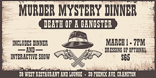 Murder Mystery Dinner - Death of a Gangster | 39 West Restaurant & Lounge, Phenix Avenue, Cranston, RI, USA