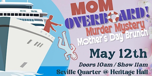 Mom Overboard ! Murder Mystery Mother's Day Brunch | Seville Quarter