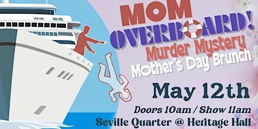 Mom Overboard ! Murder Mystery Mother's Day Brunch | Seville Quarter