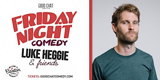 Friday Night Comedy w/ Luke Heggie & Friends! | Good Chat Comedy Club