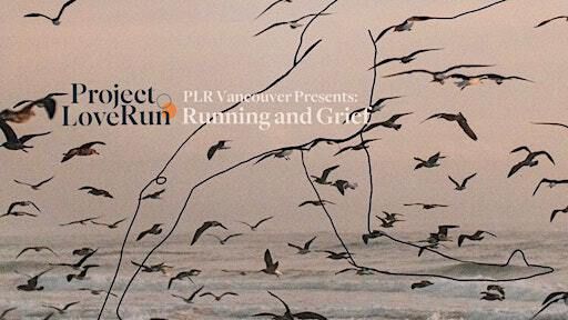 PLR Vancouver Presents: Running and Grief | Sun Wah Centre