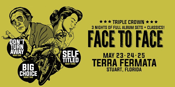 FACE TO FACE "TRIPLE CROWN" 3 NIGHTS OF FULL ALBUM SETS + CLASSICS - STUART | Terra Fermata