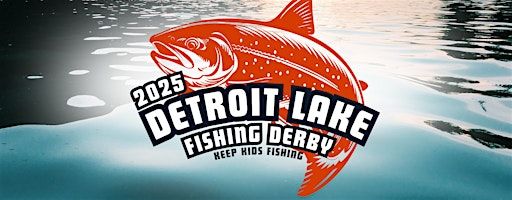 2025 Detroit Lake Fishing Derby | Detroit City Park