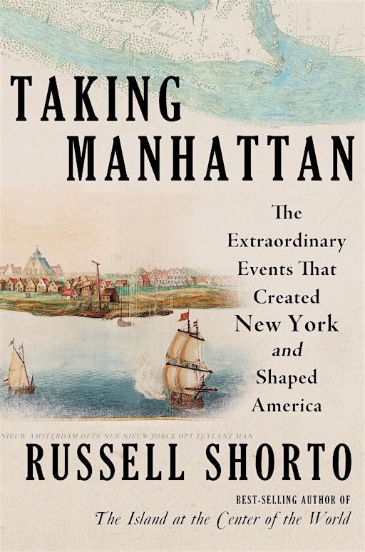An afternoon with Russell Shorto: talk and signing Taking Manhattan | The American Book Center