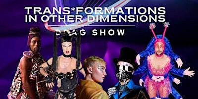 Showstoppers: trans.formations [A Trans & Drag Interdimensional Experience] | Tipsy Bear, Eberswalder Straße, Berlin, Germany