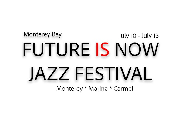MONTEREY BAY "FUTURE IS NOW" JAZZ FESTIVAL | Wave Street Studios