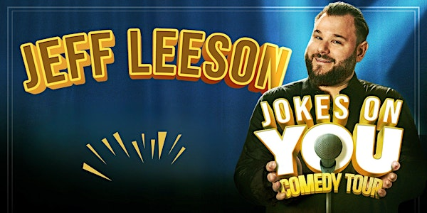 Jeff Leeson:  Jokes On You Comedy Tour | The Empire Theatre