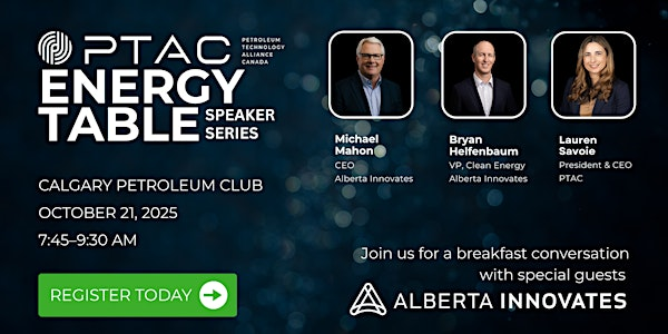 PTAC Energy Table Speaker Series – Alberta Innovates | Calgary Petroleum Club
