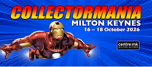 Collectormania Milton Keynes - October 2026 | MK9 3ES