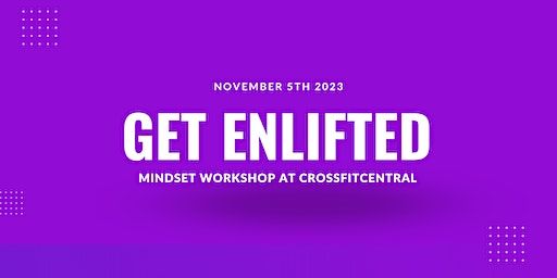 Get Enlifted | Mindset Workshop @ CrossFit Central | CrossFit Central Downtown, Pressler Street, Austin, TX, USA