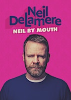 Neil Delamere : Neil by Mouth | Roe Valley Arts and Cultural Centre