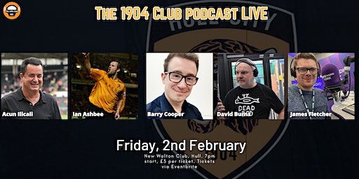 The 1904 Club Live - Hull City fans forum | New Walton Club, Walton St, Hull, UK