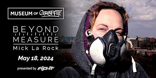 Grand Opening of Mick La Rock: Beyond Measure presented by RIP IT | Museum of Graffiti