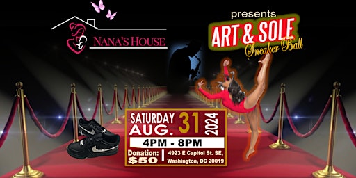 Nana's House Art & Sole Sneaker Ball 2024 Tickets | 4923 East Capitol Street Southeast, Washington, DC, USA