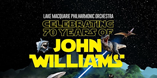 Celebrating 70 years of John Williams Music - Warners Bay Theatre | Warners Bay Theatre, baramayiba