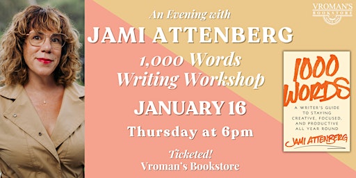 1,000 Words Writing Workshop with Jami Attenberg | Vroman's Bookstore