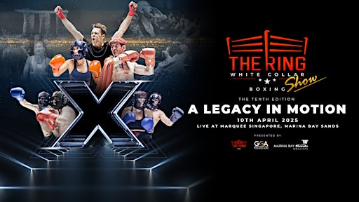 The Ring White Collar Boxing Show X: Legacy in Motion | MARQUEE Singapore