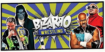 Bizarro Wrestling | Vickrey Community Center